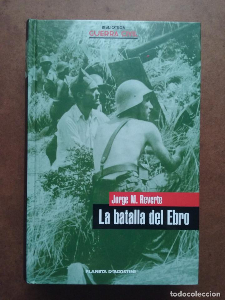 Libri di seconda mano: LA BATALLA DEL EBRO, JORGE M REVERTE, BIBLIOTECA GUERRA CIVIL PLANETA AGOSTINI