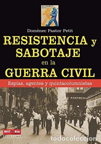 Second hand books: RESISTENCIA Y SABOTAJE EN LA GUERRA CIVIL: ESPIAS, GENTE Y QUINTA COLUMNISTAS. Pastor Petit, Dom&egrave;nec