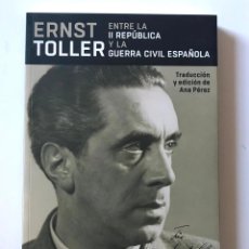 Libros de segunda mano: ERNST TOLLER, ENTRE LA II REPÚBLICA Y LA GUERRA CIVIL ESPAÑOLA.-NUEVO. Lote 337128568