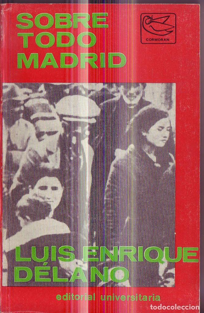 Libri di seconda mano: Sobre todo Madrid. D&eacute;lano, Luis Enrique (1907 &ndash; 1985).Ed. Universitaria, Santiago de Chile,197o4.