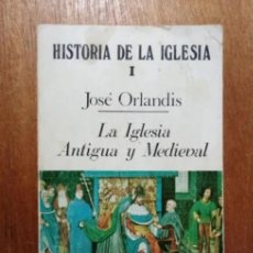Libros de segunda mano: HISTORIA DE LA IGLESIA I, ANTIGUA Y MEDIEVAL, JOSE ORLANDIS, EDICIONES PALABRA. Lote 339065368