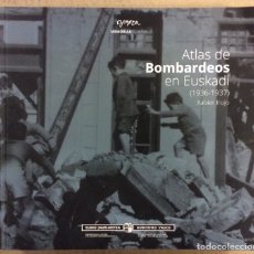 Libros de segunda mano: ATLAS DE BOMBARDEOS EN EUSKADI (1936-1937). XABIER IRUJO. EDITA GOGORA 2021.. Lote 340511753