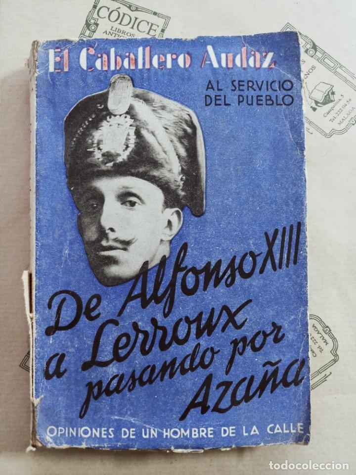 Second hand books: DE ALFONSO XIII A LERROUX PASANDO POR AZA&Ntilde;A, de EL CABALLERO AUDAZ