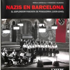 Libros de segunda mano: NAZIS EN BARCELONA EL ESPLENDOR FASCISTA DE POSGUERRA (1939-1945) - MIREIA CAPDEVILA. Lote 341021818