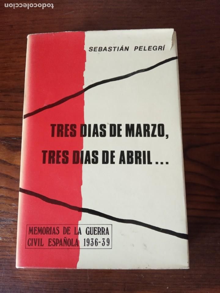 Libri di seconda mano: TRES DIAS DE MARZO. TRES DIAS DE ABRIL.- SEBASTIAN PELEGRI.