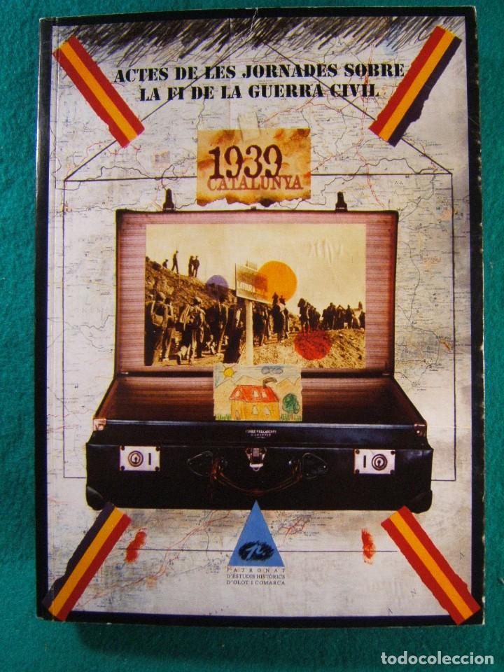 Libri di seconda mano: ACTES DE LES JORNADES SOBRE LA FI DE LA GUERRA CIVIL-1939 CATALUNYA-2001-1&ordf; EDICIO.