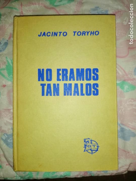 Libros de segunda mano: NO ERAMOS TAN MALOS JACINTO TORHYO - Foto 1