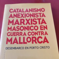 Libros de segunda mano: CATALANISMO ANEXIONISTA MARXISTA MASÓNICO EN GUERRA CONTRA MALLORCA EDITOR ANTONIO MUNTANER. Lote 345174128