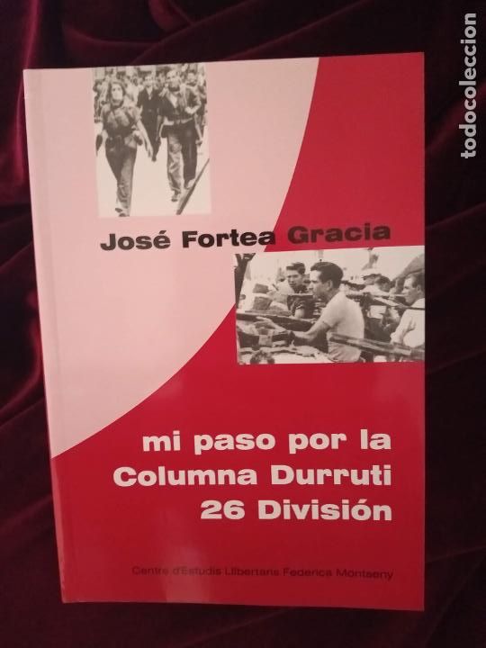 Libros de segunda mano: MI PASO POR LA COLUMNA DURRUTI 26 DIVISI&Oacute;N - Jos&eacute; Fortea Gracia - C. E. Llibertaris Federica Montsen