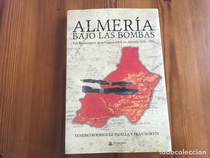 Gebrauchte B&uuml;cher: Almer&iacute;a bajo las bombas. Eusebio Rodr&iacute;guez Padilla. Fran Mart&iacute;n. C&iacute;rculo rojo. Como nuevo