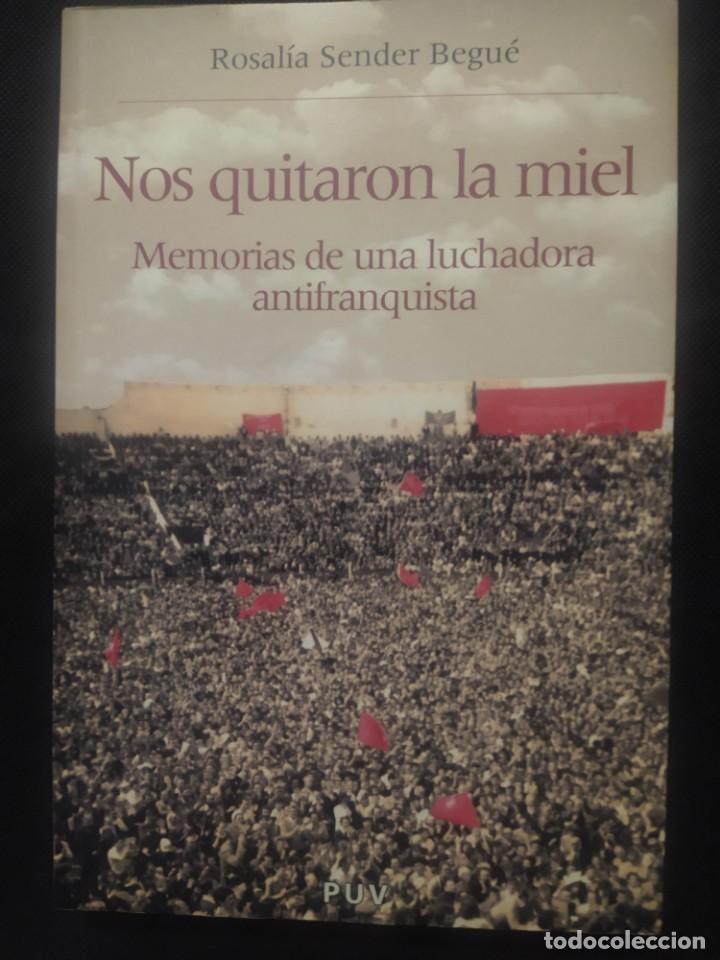 Libri di seconda mano: NOS QUITARON LA MIEL: MEMORIAS DE UNA LUCHADORA ANTIFRANQUISTA ROSALIA SENDER BEGUE. DEDICADO