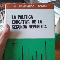 Livros em segunda mão: LA POLÍTICA EDUCATIVA DE LA SEGUNDA REPUBLICA, M. SAMANIEGO BONEU, ED. C.S.I.C. 1977. Lote 356388575