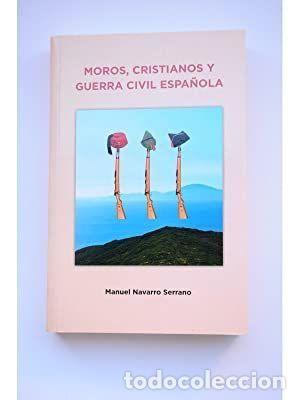 Second hand books: MOROS,CRISTIANOS Y GUERRA CIVIL ESPA&Ntilde;OLA - NAVARRO SERRANO,MANUEL