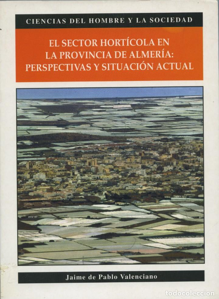 Second hand books: Jaime de Pablo Valenciano. EL SECTOR HORTOFRUT&Iacute;COLA EN LA... Ed. IEA. Almer&iacute;a. 1996. Pp. 366