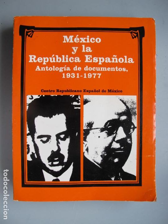 Second hand books: M&Eacute;XICO Y LA REP&Uacute;BLICA ESPA&Ntilde;OLA . ANTOLOG&Iacute;A DE DOCUMENTOS 1931-1977.- CENTRO REP. ESPA&Ntilde;OL DE M. 1978