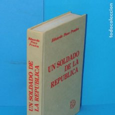 Libros de segunda mano: UN SOLDADO DE LA REPUBLICA.(ITINERARIO IBERICO DE UN JOVEN REVOLUCIONARIO).-EDUARDO PONS PRADES. Lote 360584005