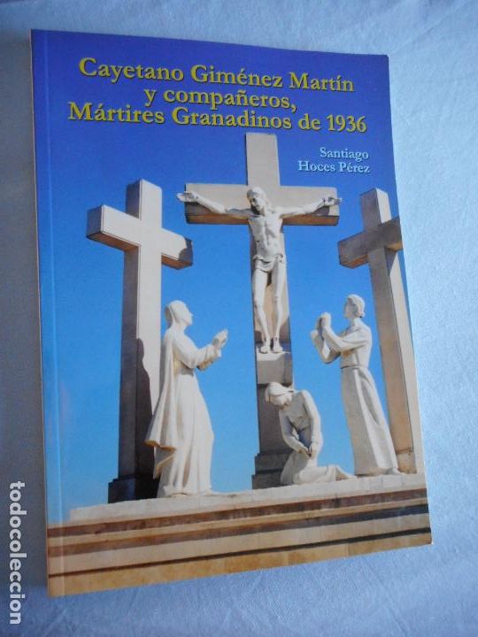 Libri di seconda mano: SANTIAGO HOCES PEREZ. CAYETANO GIMENEZ MARTIN Y SUS COMPA&Ntilde;EROS MARTIRES GRANADIDOS. GUERRA CIVIL
