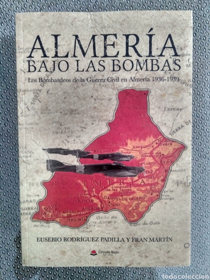 Second hand books: ALMERIA BAJO LAS BOMBAS. LOS BOMBARDEOS DE LA GUERRA CIVIL EN ALMERIA 1936-1939
