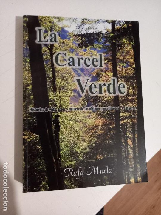 Second hand books: La carcel verde.Rafa Muela. Historias de vida.amor y muerte de los ultimos guerrilleros de Cantabria