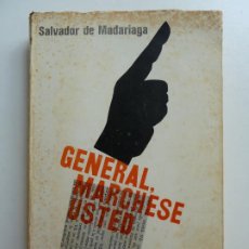 Libros de segunda mano: GENERAL, MÁRCHESE USTED. SALVADOR DE MADARIAGA. ED. IBÉRICA. ARGENTINA 1959. Lote 362908190
