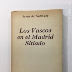 Libros de segunda mano: JESÚS DE GALÍNDEZ. LOS VASCOS EN EL MADRID SITIADO. EDITORIAL VASCA EKIN. BUENOS AIRES, 1945.. Lote 363721265
