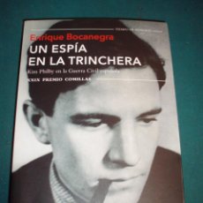 Libros de segunda mano: UN ESPÍA EN LA TRINCHERA (KIM PHILBY EN LA GUERRA CIVIL ESPAÑOLA) ENRIQUE BOCANEGRA - TUSQUETS 2017. Lote 365059581