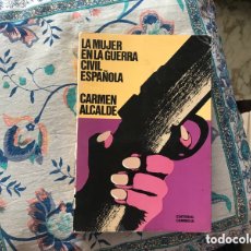 Libros de segunda mano: LA MUJER EN LA GUERRA CIVIL ESPAÑOLA. CARMEN ALCALDE 1976. CAMBIO 16. Lote 365218171