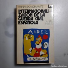 Libros de segunda mano: LA INTERNACIONALIZACION DE LA GUERRA CIVIL ESPAÑOLA - FERNANDO SCHWARTZ. Lote 365905766