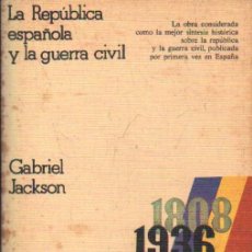 Libros de segunda mano: LA REPÚBLICA ESPAÑOLA Y LA GUERRA CIVIL. JACKSON, GABRIEL. A-REPUB-366. Lote 365964361