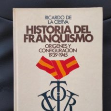 Libros de segunda mano: HISTORIA DEL FRANQUISMO. RICARDO DE LA CIERVA. ORÍGENES Y CONFIGURACIÓN. 1939.1945. Lote 365976771