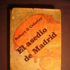 Libros de segunda mano: COLODNY, ROBERT : - EL ASEDIO DE MADRID - (PARIS, 1970)