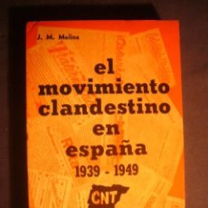 Libros de segunda mano: J. M. MOLINA: - EL MOVIMIENTO CLANDESTINO EN ESPAÑA 1939-1949 - (MEXICO, 1976)