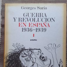 Libros de segunda mano: GUERRA Y REVOLUCION EN ESPAÑA. 1936-1939. GEORGES SORIA. VOLUMEN I,II,III'IV Y V .GRIJALBO 1978.