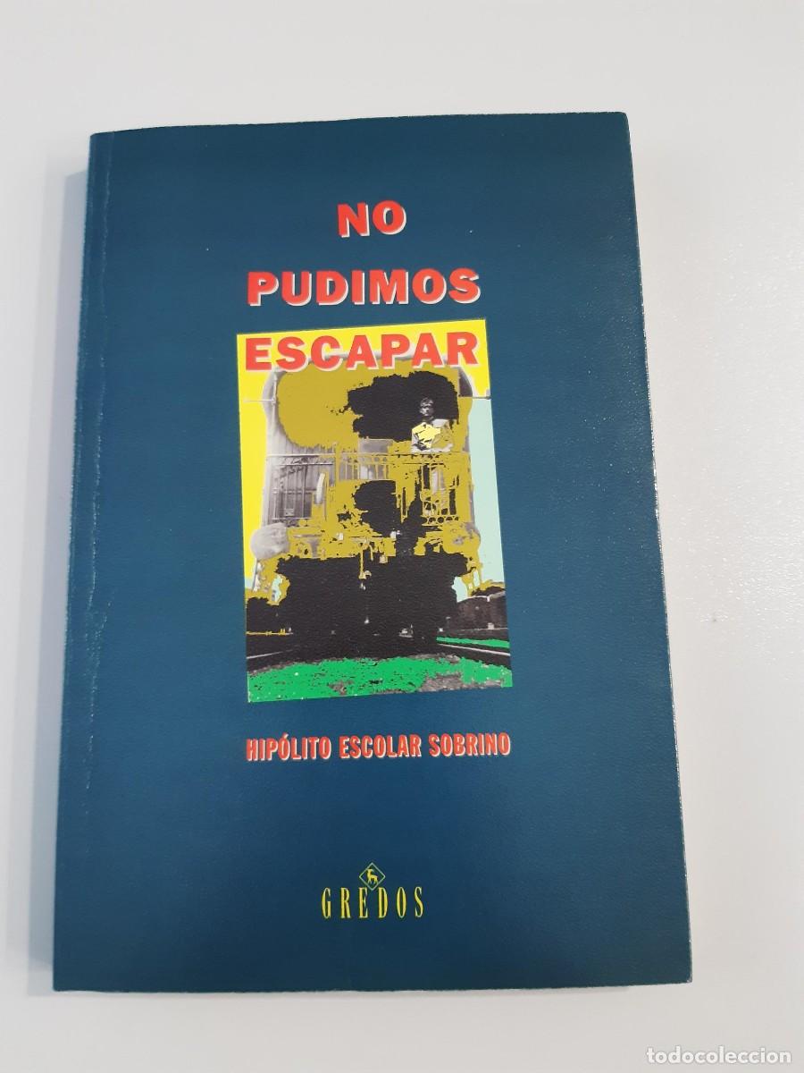 Gebrauchte B&uuml;cher: NO PUDIMOS ESCAPAR HIPOLITO ESCOLAR SOBRINO GUERRA CIVIL ESPA&Ntilde;OLA