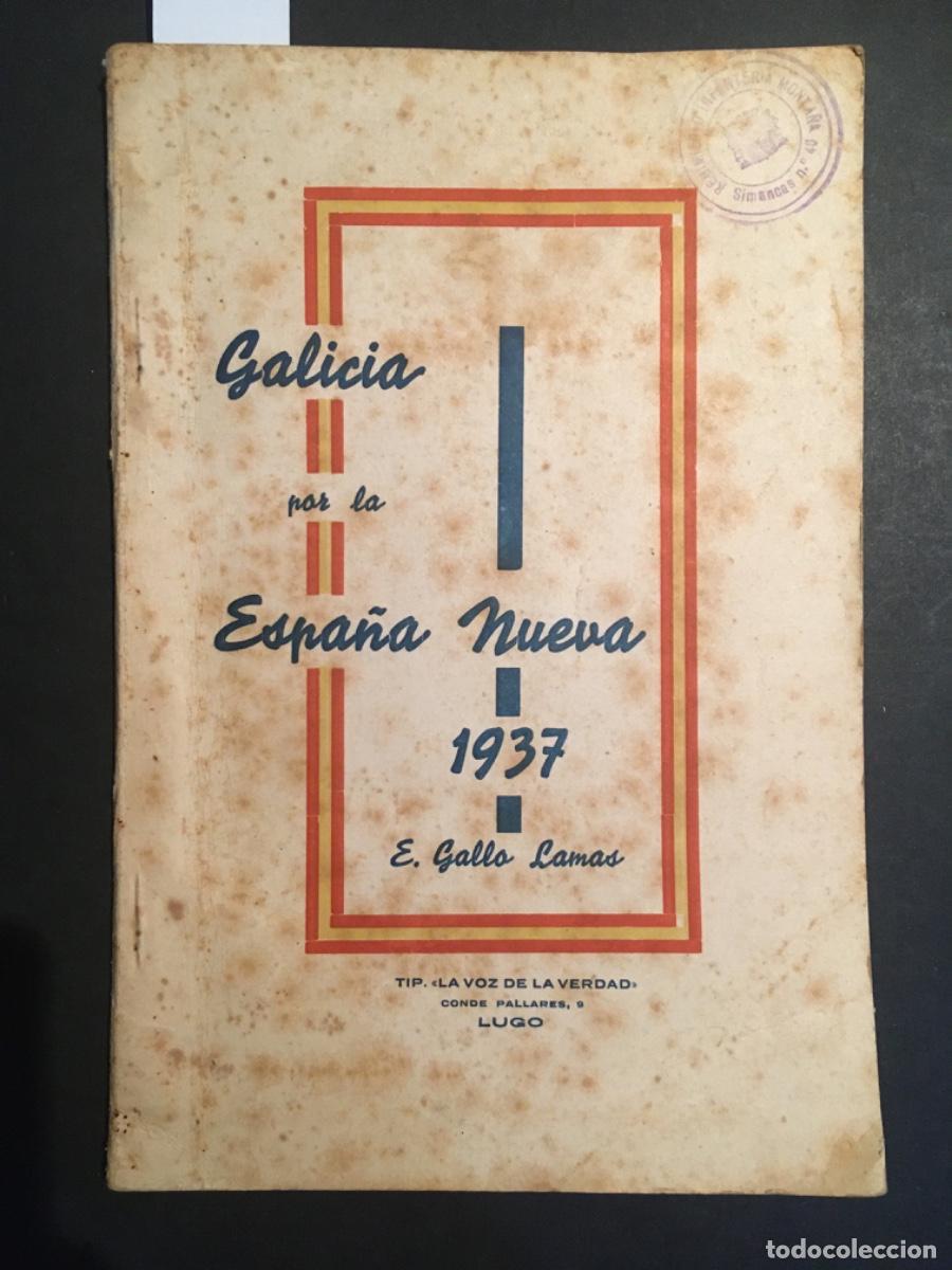 Libros de segunda mano: GALICIA POR LA ESPA&Ntilde;A NUEVA, E GALLO LAMAS, 1937