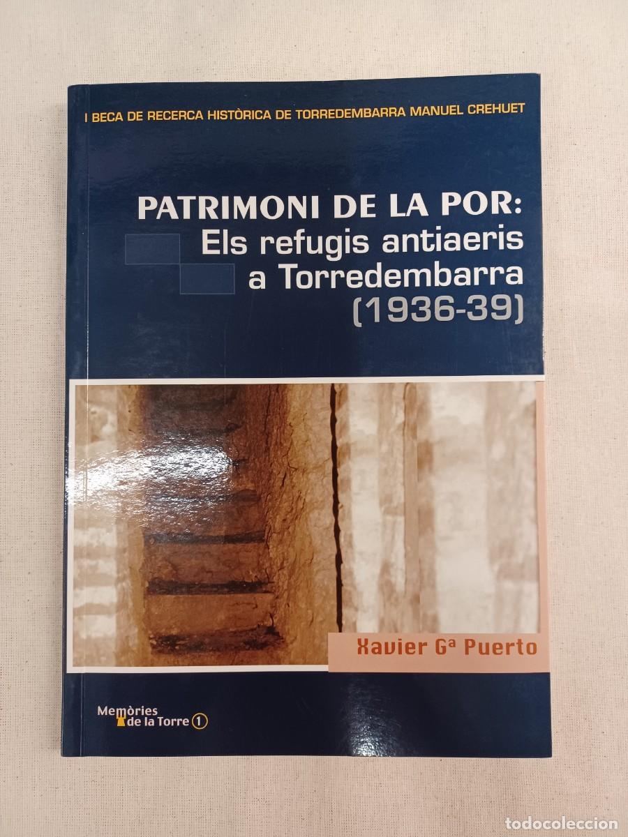 Libri di seconda mano: GARC&Iacute;A PUERTO, XAVIER. PATRIMONI DE LA POR: ELS REFUGIS ANTIAERIS A TORREDEMBARRA 1936 - 1939
