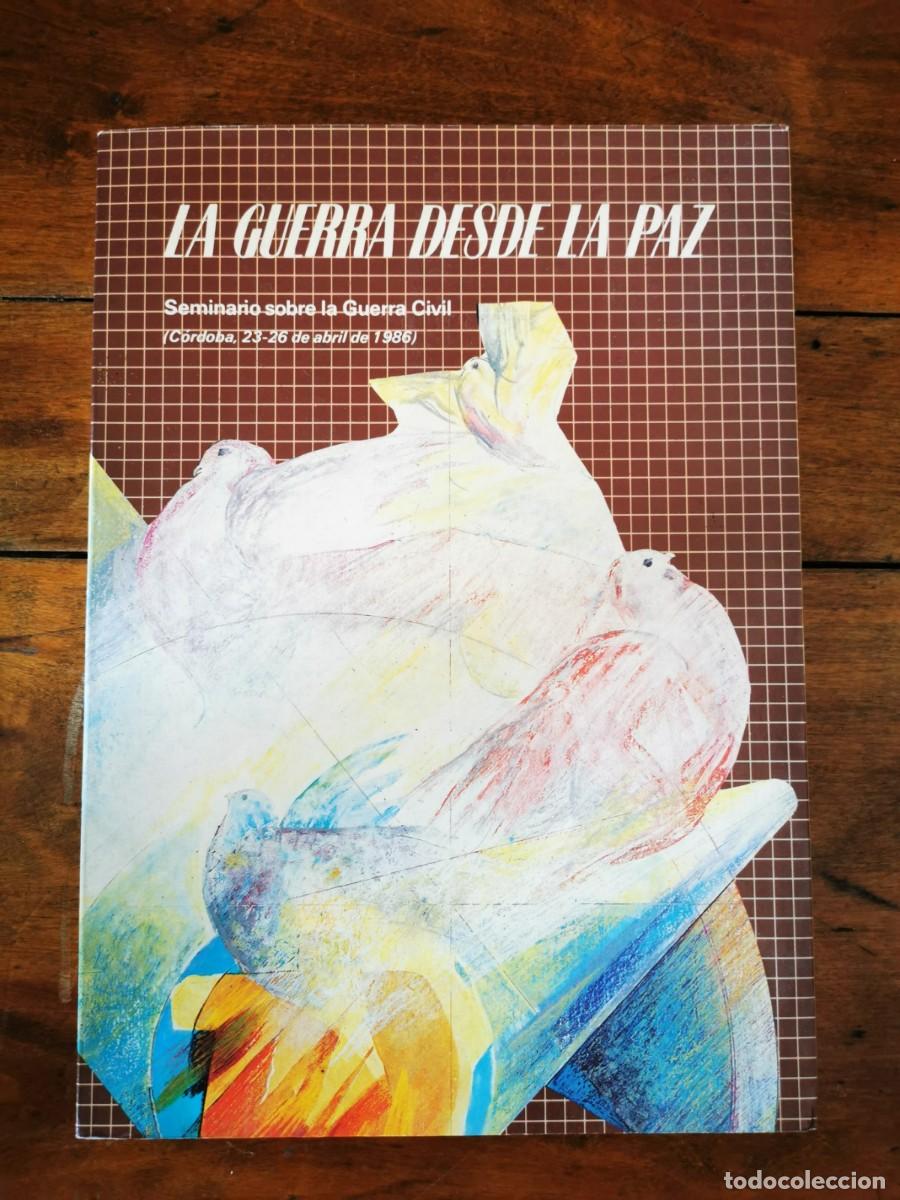 Libri di seconda mano: La GUERRA desde la paz: Seminario sobre la Guerra Civil: (C&oacute;rdoba, 23-26 de abril de 1986)