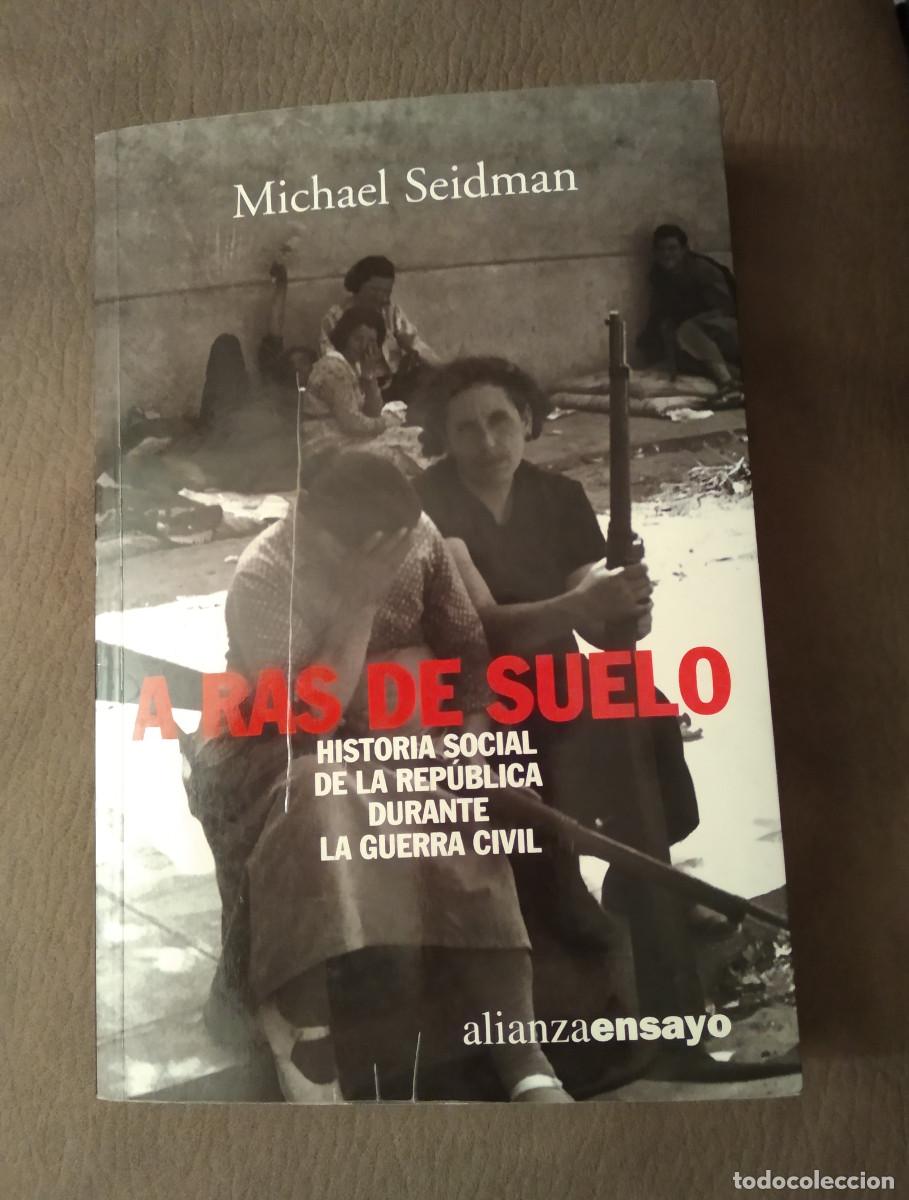 Gebrauchte B&uuml;cher: A RAS DE SUELO, HISTORIA SOCIAL DE LA REP&Uacute;BLICA DURANTE LA GUERRA CIVIL, M. SEIDMAN, Env&iacute;o gratis