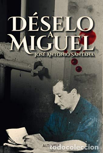 Gebrauchte B&uuml;cher: D&eacute;selo a Miguel. D&Eacute;SELO A MIGUEL. Jos&eacute; Antonio Santana Caparr&oacute;s, Altaveu, 2020.