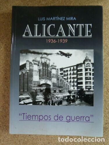 Gebrauchte B&uuml;cher: Alicante 1936-1939.Tiempos de Guerra.Luis Martinez Mira.Clara-Arts