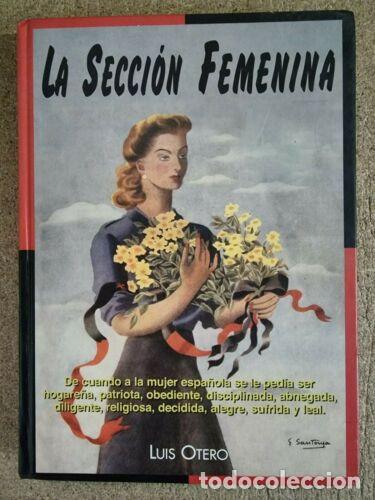 Libri di seconda mano: La Seccion Femenina.Luis Otero.Edaf