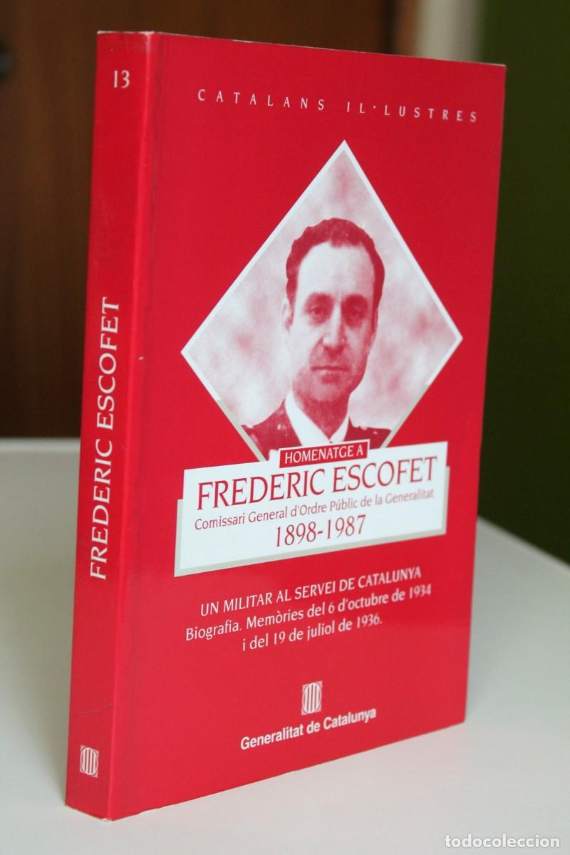 Libros de segunda mano: Febr&eacute;s. Homenatge a Frederic Escofet 1898-1987 Un militar al servei de Catalunya Biografia Mem&ograve;ries