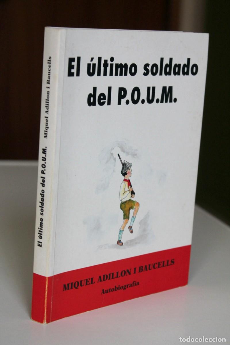 Gebrauchte B&uuml;cher: Miquel Adillon i Baucells - El &uacute;ltimo soldado del P.O.U.M. Autobiograf&iacute;a FIRMADO
