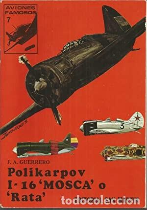 Second hand books: POLIKARPOV I-16 Mosca o Rata (colecc Aviones famosos 7) Ilustrado dibujos y fotos en b/n y color GUE