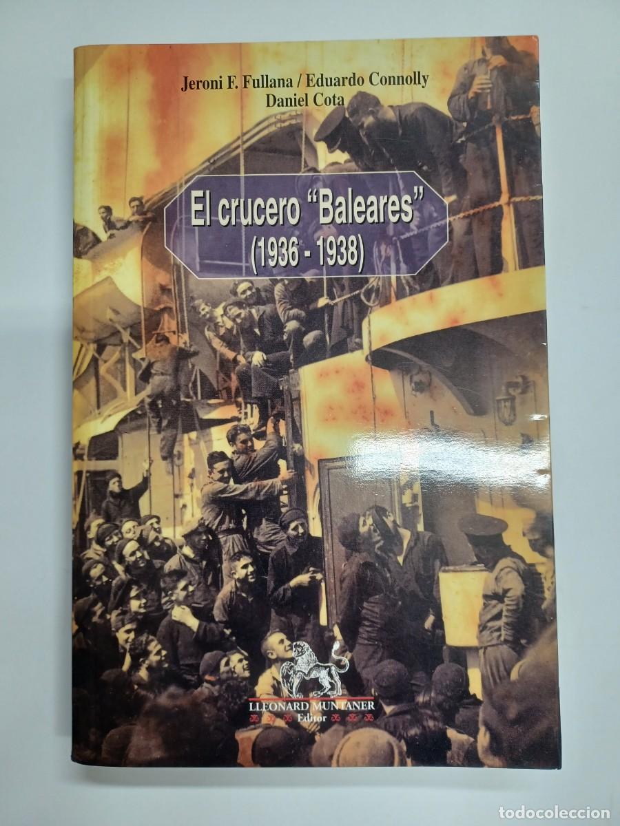 Libri di seconda mano: JERONI F. FULLANA, EDUARDO CONNOLLY, DANIEL COTA. EL CRUCERO BALEARES 1936-1938