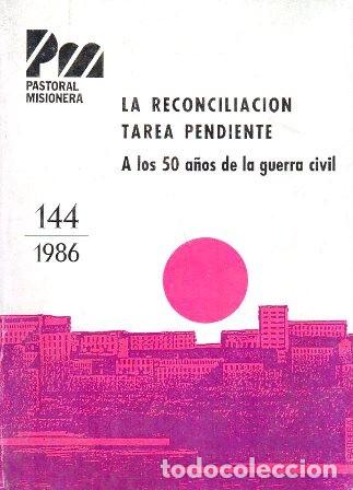 Libri di seconda mano: PASTORAL MISIONERA 144-1986 LA RECONCILIACION TAREA PENDIENTE A LOS 50 A&Ntilde;OS DE LA GUERRA CIVIL