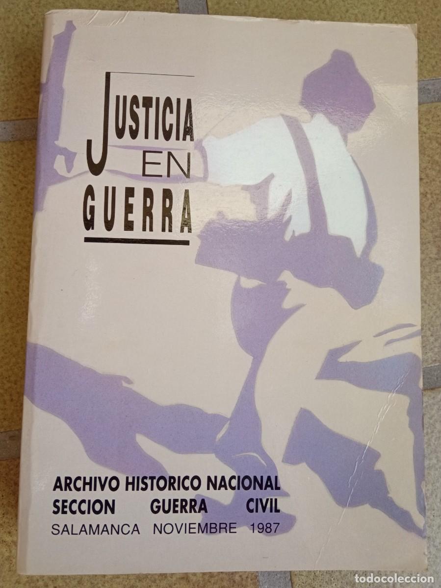 Libri di seconda mano: Justicia en guerra. Archivo Hist&oacute;rico Nacional. Secci&oacute;n Guerra Civil. VV.AA.