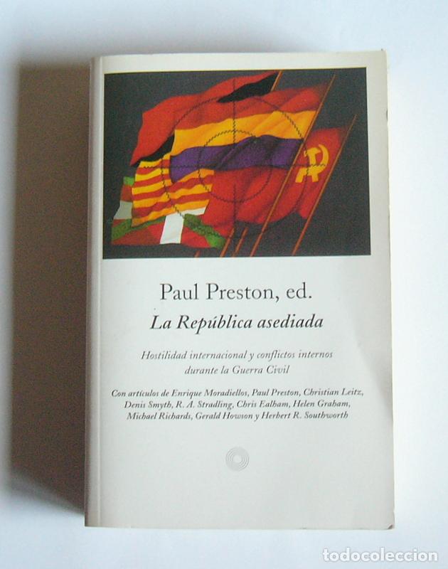 Libri di seconda mano: LA REPUBLICA ASEDIADA -HOSTILIDAD INTERNACIONAL Y CONFLICTOS INTERNOS DURANTE LA GUERRA CIVIL- VV AA