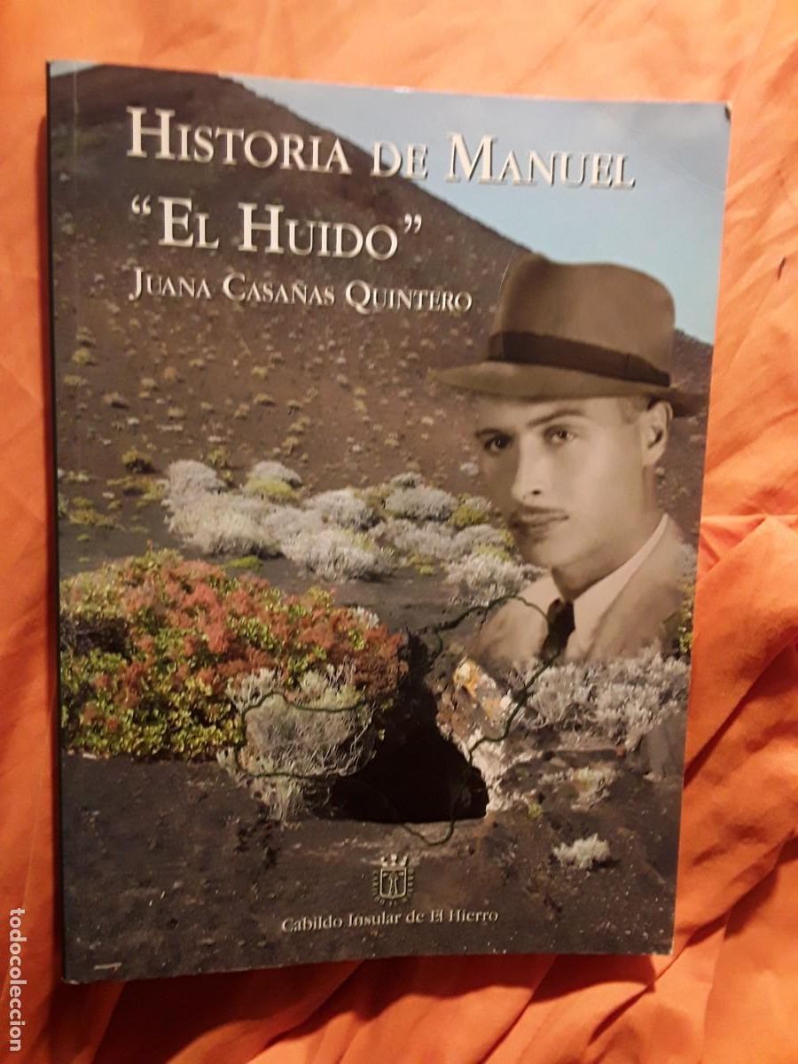 Gebrauchte B&uuml;cher: Historia de Manuel &rdquo;El Huido&rdquo;, de Juana Casa&ntilde;as (Canarias, El Hierro)