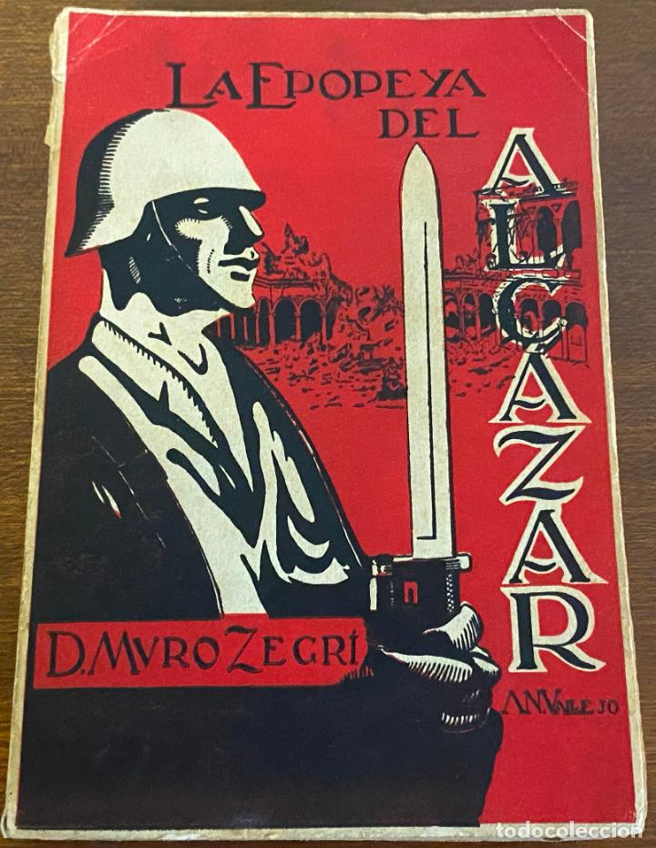 Gebrauchte B&uuml;cher: La epopeya del Alcazar - D. Muro Zegri - Valladolid (1937)